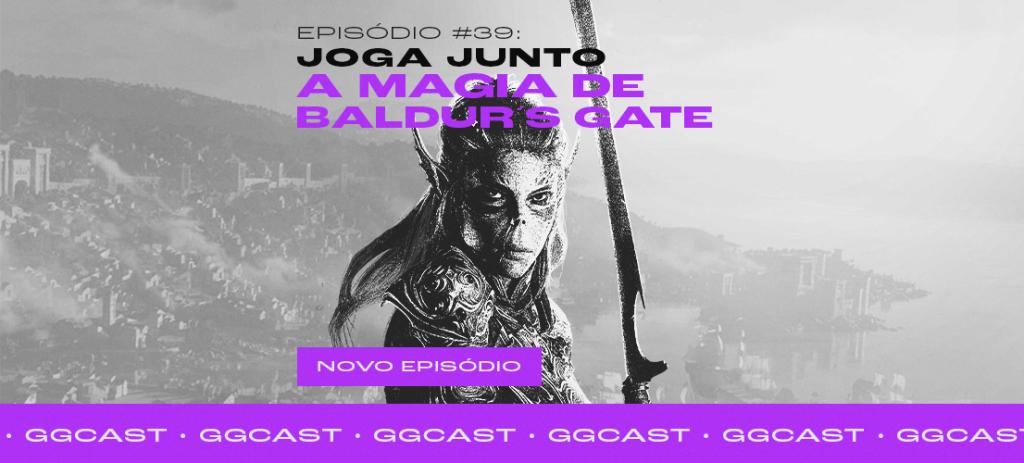 GG.Cast #39: Joga Junto! - A Magia de Baldur's Gate - GoGamers - O